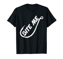 Load image into Gallery viewer, Bite Me Fishing Shirt - Funny Bite Me Shirt