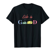 Load image into Gallery viewer, Life Is Really Good Camping T-Shirt