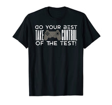 Load image into Gallery viewer, Do your best testing shirt take control of the test gift