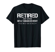 Load image into Gallery viewer, Retirement Gift T-Shirt Funny Retired Under New Management