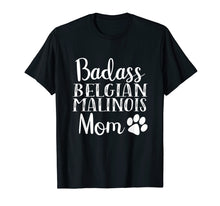 Load image into Gallery viewer, BadAss Belgian Malinois mom Funny Dog T Shirt womens gift