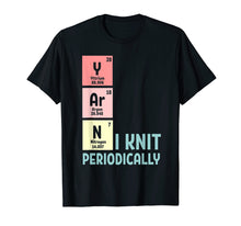 Load image into Gallery viewer, I Knit Yarn Periodically Knitting T-shirt