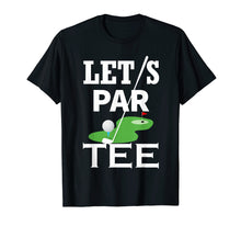 Load image into Gallery viewer, Let's Par Tee Golf Party Golfing Gift T-Shirt