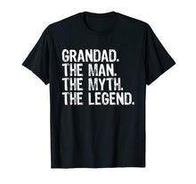Load image into Gallery viewer, Grandad The Man The Myth The Legend Grandpa Gift T-Shirt