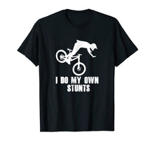 Load image into Gallery viewer, I Do My Own Stunts Funny T Shirt For Mountain Bikers / MTB