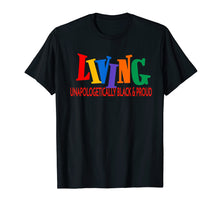 Load image into Gallery viewer, Living Unapologetically Black & Proud Fun Black Pride Shirt