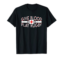 Load image into Gallery viewer, Give Blood Play Rugby Rugby Player Design Lover Shirt