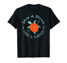 Load image into Gallery viewer, Funny Cute Skip The Straw Save A Turtle Shirt Turtle Lover