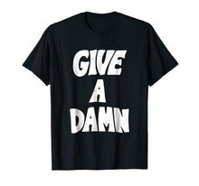Load image into Gallery viewer, Give A Damn T Shirt Funny Mens Womens Kids