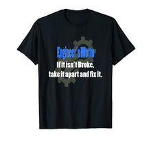 Load image into Gallery viewer, Engineer's Motto Funny Engineering Gift T-shirt for Nerds