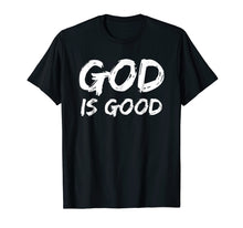Load image into Gallery viewer, God is Good Shirt for Men Christian Praise & Worship Shirt