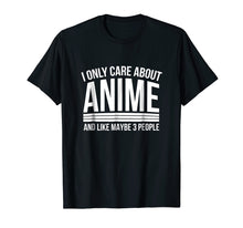 Load image into Gallery viewer, I Only Care About Anime Shirts, Anime Manga Lovers Gifts