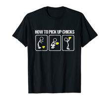 Load image into Gallery viewer, How To Pick Up Chicks T Shirts Sarcastic Idea Gift Shirts