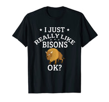 Load image into Gallery viewer, I Just Really Like Bisons OK? Cute Bison Lovers T-Shirt