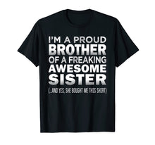 Load image into Gallery viewer, Proud Brother of Freaking Awesome Sister Funny Brother Gift