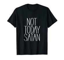 Load image into Gallery viewer, Not Today Satan Tshirt Men | Women