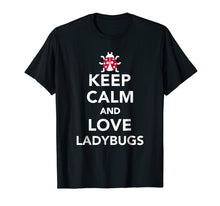 Load image into Gallery viewer, Keep calm and love ladybugs T-Shirt