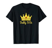 Load image into Gallery viewer, Daddy To Be Little Royal Prince Baby Shower Party T-Shirt