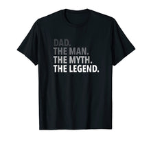 Load image into Gallery viewer, Dad - The Man The Myth The Legend T Shirt Dad Father