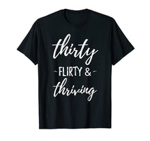 Load image into Gallery viewer, Thirty Flirty & Thriving Funny 1989 30th Birthday Gift Shirt