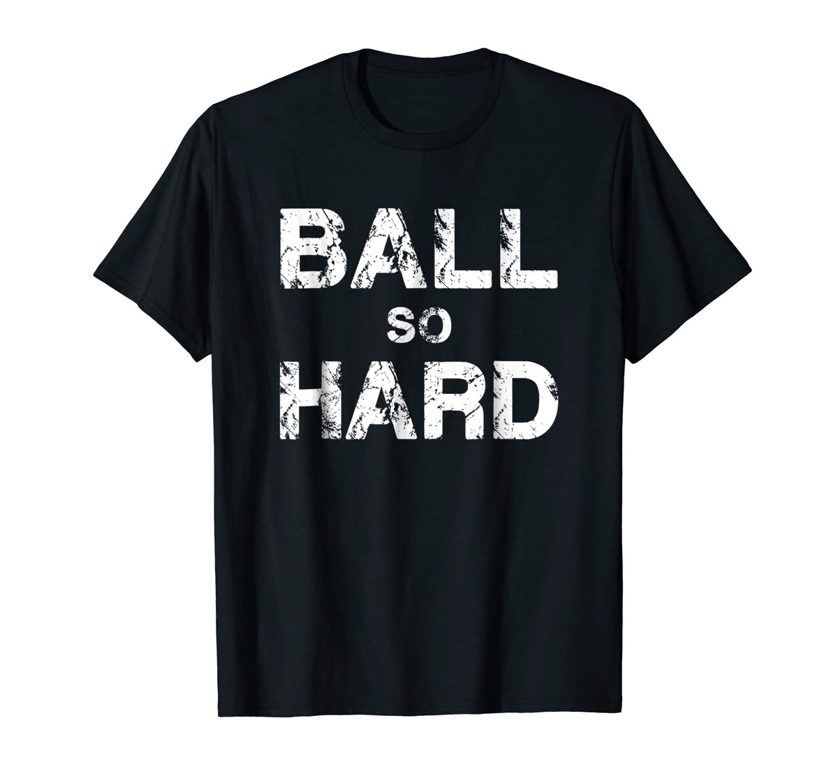 Ball So Hard Tee Shirt, Awesome Gift For Basketball Football New