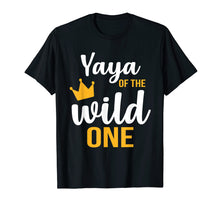 Load image into Gallery viewer, Yaya Of The Wild One Shirt 1St Birthday First Thing Daddy Te