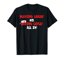 Load image into Gallery viewer, Nurse Not Playing Cards Gift T-Shirt