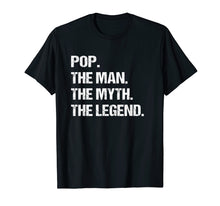 Load image into Gallery viewer, POP THE MAN MYTH LEGEND Shirt, Gift Fathers Day Tshirt