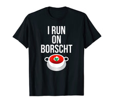 Load image into Gallery viewer, I Run On Borscht Funny Ukrainian Slavic T-shirt