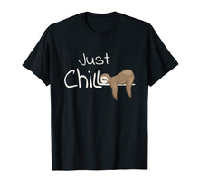Load image into Gallery viewer, Just Chill Sloth Shirt | Cool Relaxing Anti Stress Novelty