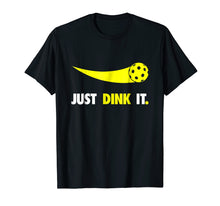 Load image into Gallery viewer, Just Dink It T-Shirt Pickleball Shirt Men Women Kids