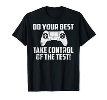 Load image into Gallery viewer, Do your best testing shirt take control of the test Tshirt