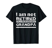 Load image into Gallery viewer, Mens I'm Not Retired I'm A Professional Grandpa Father Day Gift