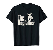 Load image into Gallery viewer, The Dogfather Chihuahua Funny Dog Owner Shirt