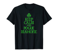 Load image into Gallery viewer, Keep Calm and Pogue Mahone funny Irish Celtic t-shirt