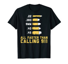 Load image into Gallery viewer, Bullets All Faster Than Dialing 911 Shirt | Firearm