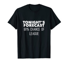 Load image into Gallery viewer, Tonight's Forecast: 99% Chance of League