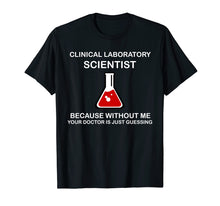 Load image into Gallery viewer, Funny 'Because without me' MLS, CLS and MT T-Shirt Men Women