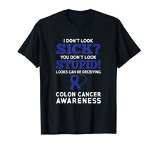 Load image into Gallery viewer, I Don't Look Sick Colon Cancer Awareness Shirt By TeeRooster