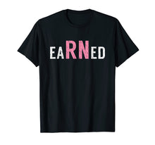 Load image into Gallery viewer, eaRNed 2019 Nurses Week Nurse Week Shirt Gift For Women