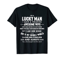Load image into Gallery viewer, I'm A Lucky Man Of A Freaking October Wife T-shirt