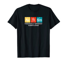 Load image into Gallery viewer, Autism Awareness T-Shirt ASD Funny Disability Periodic Table