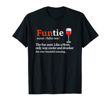Load image into Gallery viewer, Funtie Definition The Fun Aunt Like A Mom Funny Wine T-shirt