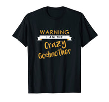 Load image into Gallery viewer, I am the Crazy Godmother Shirt, Funny Cute Matching Gift