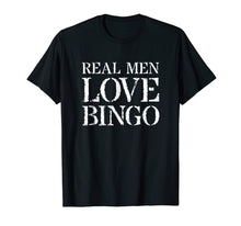 Load image into Gallery viewer, Mens Bingo T Shirt For Gift: Real Men Love Bingo