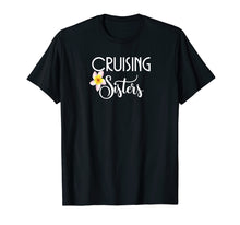 Load image into Gallery viewer, Cruising Sisters T-Shirt-Cruise Vacation Wear Gift