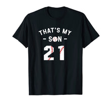 Load image into Gallery viewer, #21 That's My Son Shirt Supportive Mom and Dad Baseball Gift