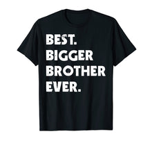Load image into Gallery viewer, Best Bigger Brother Ever t-shirt. Gift for bigger brother