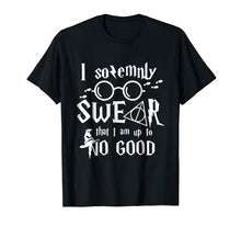 Load image into Gallery viewer, I solemnly SWEAR that I am up to NO GOOD Tshirt