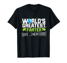 Load image into Gallery viewer, Mens World's Greatest Farter Oops! I Mean Father Shirt